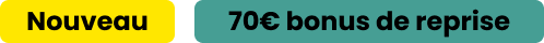 Nouveau - 70€ de bonus reprise