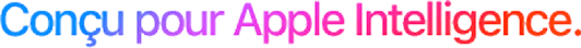 Conçu pour Aplle Inteligence