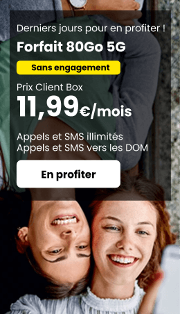 Derniers jours pour en profiter ! Forfait 80Go 5G Prix Client Box à 11,99€/mois