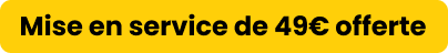 Mise en service de 49€ offerte