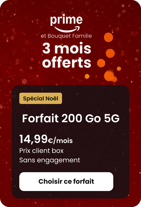 Forfait 200Go 5G à 14,99/mois - prix client box - avec Prime et bouquet famille offerts pendant 3 mois