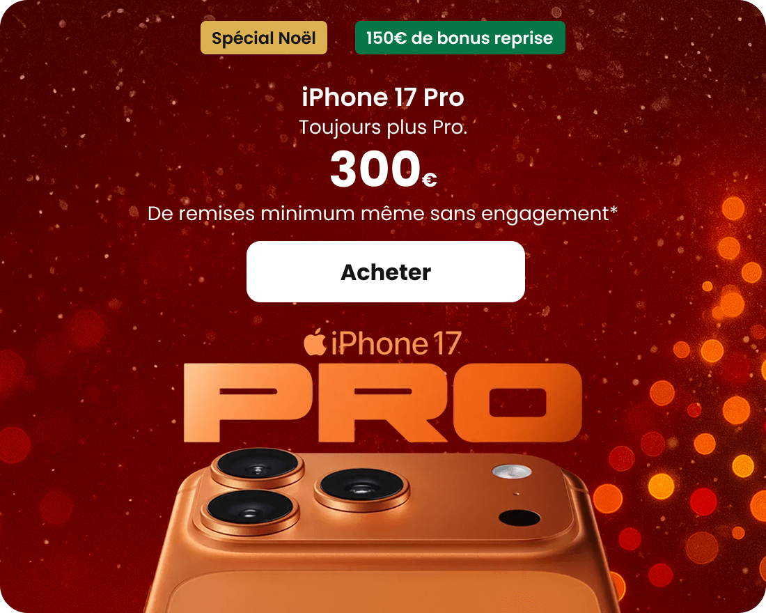 Spécial Noël / iPhone 17 Pro à 300€ / 150€ de bonus reprise