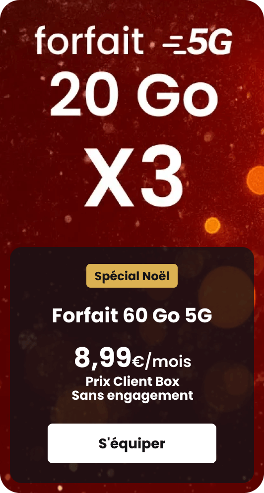 Forfait 5G 20Go X3 à 8,99€/mois Prix Client Box / Sans engagement