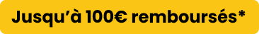 Jusqu'à 100€ remboursés*