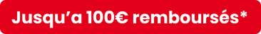 Jusqu'à 100€ remboursés