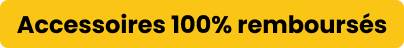 Accessoires 100% remboursés