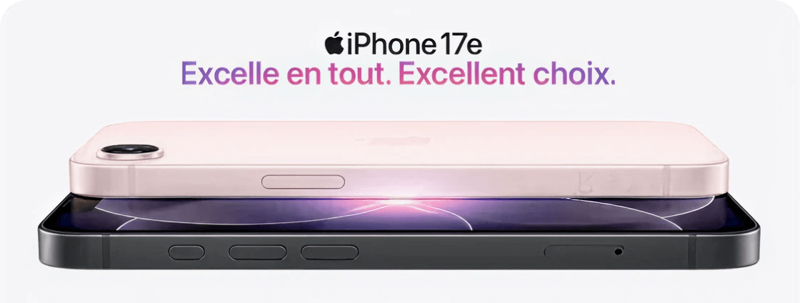 iPhone 17e - Excelle en tout. Excellent choix.