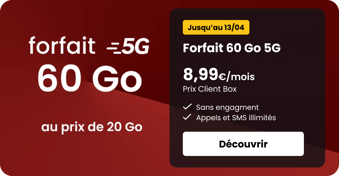 Forfait 5G 60 Go — 8,99€/mois, Prix Client Box, sans engagement