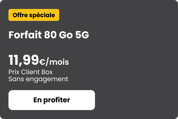 Forfait 80 Go 5G à 11,99€/mois Prix Client Box - Sans engagement