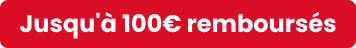 Jusqu'à 100€ remboursés*