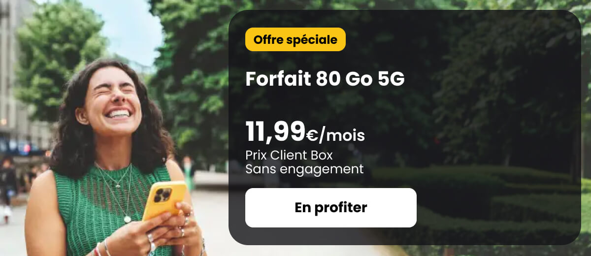 Forfait 80 Go 5G &agrave; 11,99&euro;/mois - Prix Client Box - Sans engagement
