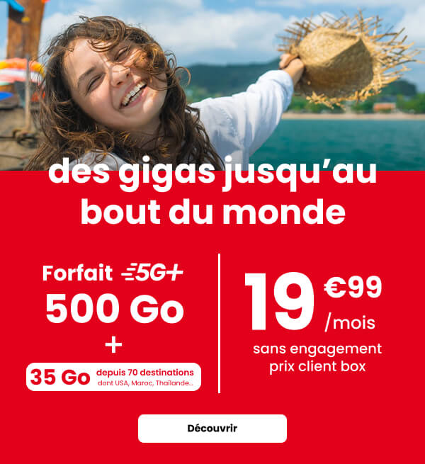 Forfait 500 Go, des gigas jusqu'au bout du monde